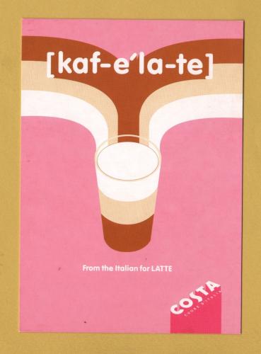 `[kaf-e la-te] - From the Italian for Latte - COSTA` - Postally Unused - FreeCards Media Postcard.